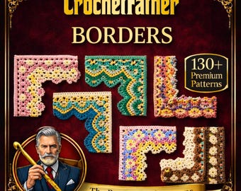 May include: A collection of six colorful crochet border samples arranged on a dark red background. Text reads CrochetFather BORDERS, 130+ Premium Patterns, and The Patriarch of Patterns. A circular inset shows a man holding a gold crochet hook.