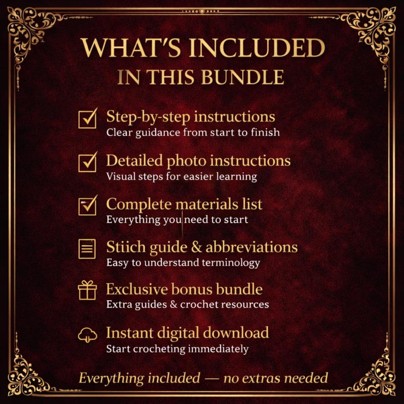 May include: A digital download graphic with a burgundy background and gold ornate borders. The text reads "WHAT'S INCLUDED IN THIS BUNDLE" and lists step-by-step instructions, photo instructions, a materials list, stitch guide, bonus bundle, and instant download.