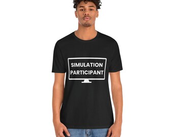 シミュレーション参加者Tシャツ - 面白いテクノロジー哲学Tシャツ - AIシミュレーション理論Tシャツ - オタクユーモアTシャツ