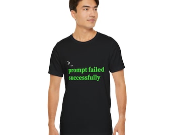 プロンプトは正常に失敗しましたTシャツ - 面白いAIユーモアTシャツ - プログラマーコーディングジョークTシャツ - テックミームオタクユーモアTシャツ