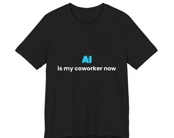 AIは今や私の同僚だTシャツ - 面白いAI仕事ユーモアTシャツ - 人工知能オフィスジョークTシャツ - プログラマーテックミーム