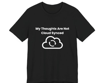 私の考えはクラウド同期されていませんTシャツ - 面白いテクノロジーユーモアTシャツ - プログラマーコーディングジョークTシャツ - AIオタクミーム