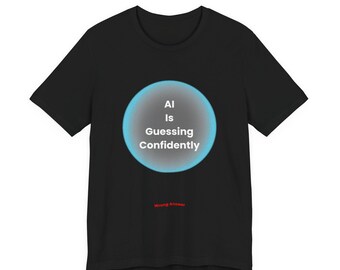 AIが自信満々に推測しているTシャツ - 面白いAIユーモアTシャツ - 皮肉なテクノロジーミームTシャツ - 人工知能ジョーク