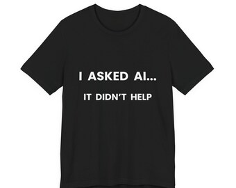 AIに聞いてみたけど役に立たなかったTシャツ - 面白いAIユーモアTシャツ - 人工知能テクノロジージョークTシャツ - プログラマーミーム