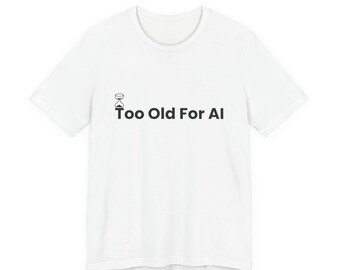 AIには年を取りすぎているTシャツ - 面白いAIユーモアTシャツ - 人工知能ジョークTシャツ - テクノロジーユーモアグラフィックシャツ