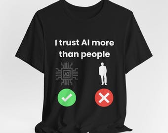 AIを人間より信頼するTシャツ - 面白いAIユーモアTシャツ - 皮肉なテクノロジーミームTシャツ - 人工知能ジョーク