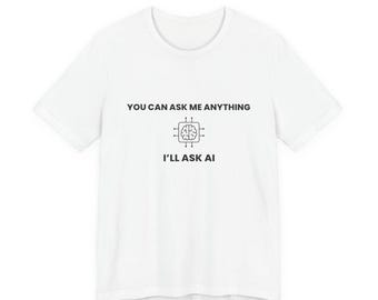 何でも聞いてください、AIに聞いてみますよTシャツ - 面白いAIジョークTシャツ - プログラマーユーモアTシャツ - 人工知能技術オタクへのギフト