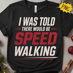 Könnte beinhalten: Ein schwarzes Kurzarm-T-Shirt mit dem weißen und roten Text I WAS TOLD THERE WOULD BE SPEED WALKING. Das Design ist mittig auf der Brust platziert, wobei das rote Wort SPEED eine abgenutzte Textur aufweist und horizontale Linien das Design einrahmen.