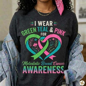 I Wear Green Teal & Pink For MBC Awareness PNG, Metastatic Breast Cancer Sublimation Design, MBC Warrior Stage 4 Shirt , Digital Download