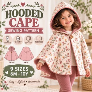 May include: A hooded cape sewing pattern featuring a cream-colored fabric with a floral print of pink, yellow, and green flowers. The cape has a single brown button closure and a pink lining. Text includes HOODED CAPE SEWING PATTERN and 9 SIZES 6M-10Y.