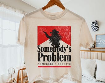 Somebody's Problem Mor Boxy Tee | Still the Problem Tshirt| Western Music Festival Shirt| Country Concert Outfit