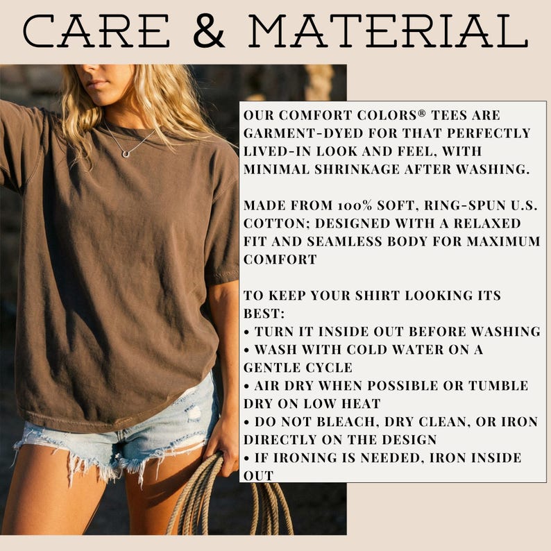 May include: A brown short-sleeved t-shirt with a relaxed fit and seamless body. The text reads: CARE & MATERIAL. OUR COMFORT COLORS TEES ARE GARMENT-DYED FOR THAT PERFECTLY LIVED-IN LOOK AND FEEL, WITH MINIMAL SHRINKAGE AFTER WASHING. MADE FROM 100% SOFT, RING-SPUN U.S. COTTON.