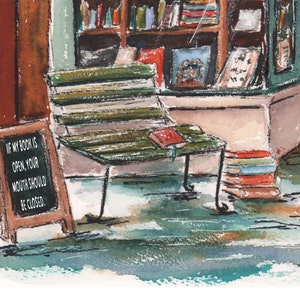 May include: A watercolor painting of a bookstore with a wooden bench outside. The bench has a stack of books on it and a sign that reads "If my book is open, your mouth should be closed."