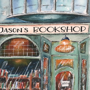 May include: A watercolor painting of a green storefront with a sign that reads "Jason's Bookshop". The shop window displays bookshelves filled with books. The door is open and has a sign that reads "Open".
