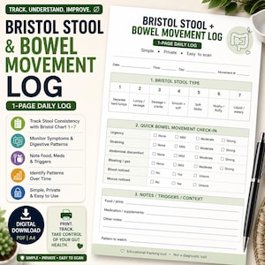 May include: A white paper Bristol Stool and Bowel Movement Log with green accents. The form includes sections for date, time, stool type from 1 to 7, a quick check-in for symptoms like urgency and bloating, and a section for notes, triggers, and context.