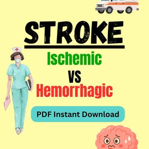 May include: An educational illustration on a yellow background. The word "STROKE" is in large black letters. Below, the text reads "Ischemic VS Hemorrhagic". A nurse, ambulance, and cartoon brain are also depicted. The text "PDF Instant Download" is in a blue rectangle.