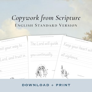May include: Three white copywork pages with handwritten text from Scripture. The text includes phrases like "mit your way to Lord" and "The Lord will guide you continually." The words "Copywork from Scripture" and "English Standard Version" are at the top.