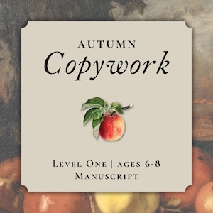 May include: A rectangular educational book cover with a beige background featuring the text AUTUMN Copywork, Level One | Ages 6-8 Manuscript, and a central illustration of a red apple with green leaves. The background shows a dark fruit painting.