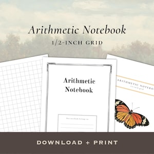 May include: White arithmetic notebook with a 1/2-inch grid, featuring the text "Arithmetic Notebook" and "1/2-INCH GRID." A butterfly illustration is visible on the corner of one notebook. The words "DOWNLOAD + PRINT" are at the bottom.