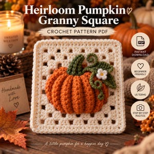 May include: A crochet pattern PDF titled Heirloom Pumpkin Granny Square featuring a cream-coloured square with a textured, three-dimensional orange pumpkin in the centre, complete with a green stem, curling vines, and a small white flower.