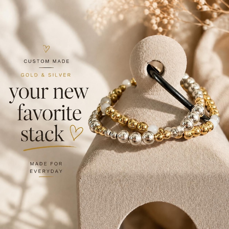 May include: A stack of beaded bracelets featuring alternating gold and silver metallic spheres with small white accent beads. The text on the image reads: CUSTOM MADE, GOLD & SILVER, your new favorite stack, MADE FOR EVERYDAY.