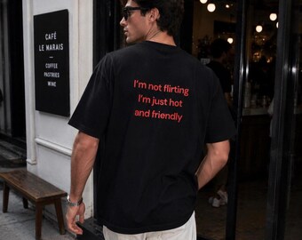 Koszulka „Nie flirtuję, jestem po prostu gorąca i przyjacielska”, zabawna, duża koszulka, koszulka z grafiką na plecach, koszulka w stylu streetwear, prezent dla niego, prezent dla niej