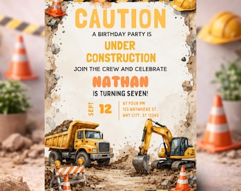 May include: A construction-themed birthday invitation card featuring a yellow dump truck and excavator, orange traffic cones, and black and yellow hazard stripes. The text reads: CAUTION A BIRTHDAY PARTY IS UNDER CONSTRUCTION JOIN THE CREW AND CELEBRATE NATHAN IS TURNING SEVEN! SEPT 12 AT FOUR PM 123 ANYWHERE ST. ANY CITY. ST 12345.