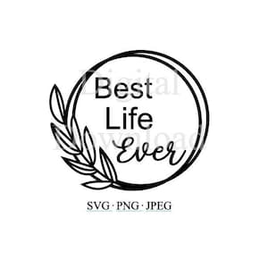 Best Life Ever SVG, Best Life Ever Cut File Cricut, Family Life PNG, Mom Life JPEG, Best Life Image File, Best Life Ever jw Clipart Vector
