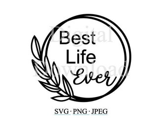 Best Life Ever SVG, Best Life Ever Cut File Cricut, Family Life PNG, Mom Life JPEG, Best Life Image File, Best Life Ever jw Clipart Vector