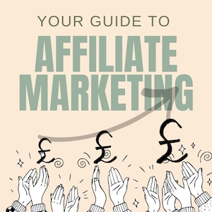 May include: An illustration with the text "YOUR GUIDE TO AFFILIATE MARKETING" in green. Below, hands clap beneath rising pound symbols, suggesting financial growth. The background is a light beige color.