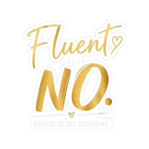 Autocollant « Fluent in No » | Autocollant en vinyle découpé avec précision pour une motivation