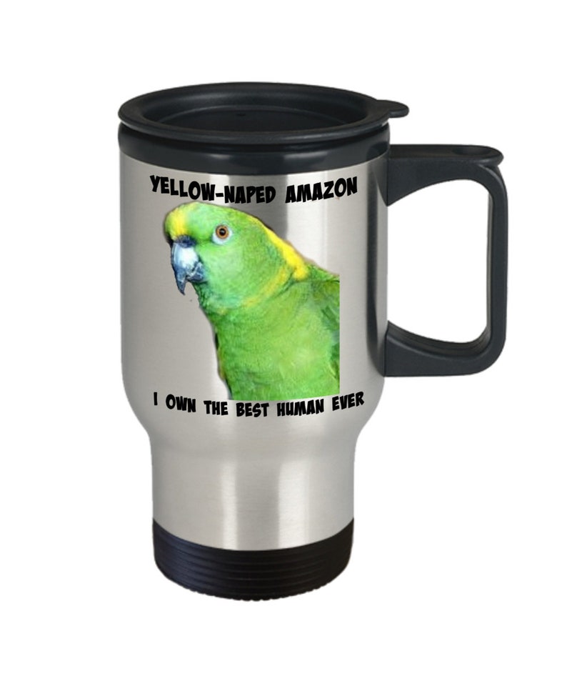 Yellownaped Amazon Parrot Travel Mug, I Own the Best Human Ever