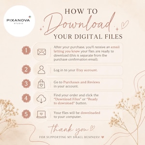 May include: An instructional graphic titled HOW TO DOWNLOAD YOUR DIGITAL FILES with the Pixanova Studio logo. It lists five numbered steps with icons for email, account login, purchases, download, and computer, ending with Thank you for supporting my small business.