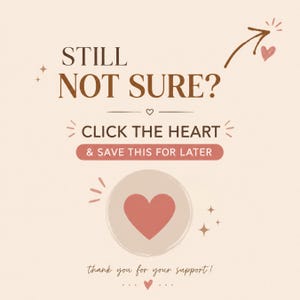 May include: A beige graphic with brown text that reads STILL NOT SURE? CLICK THE HEART & SAVE THIS FOR LATER. Below this, a pink heart is centered within a circle, followed by the text thank you for your support! with small decorative stars and hearts.