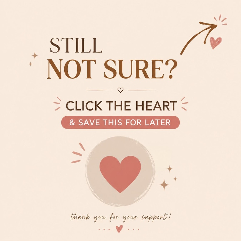 May include: A beige graphic with dark brown text reading STILL NOT SURE? and CLICK THE HEART & SAVE THIS FOR LATER in a pink rounded rectangle. A large pink heart is centered below, with a hand-drawn arrow pointing to it and the text thank you for your support!