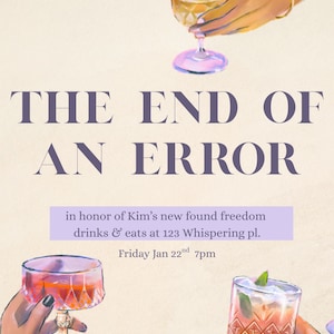 Pode incluir: Um convite ilustrado com o texto "THE END OF AN ERROR". A imagem apresenta cocktails e mãos segurando copos. O convite é para bebidas e comes e bebes em 123 Whispering pl. na sexta-feira, 22 de janeiro, às 19h.