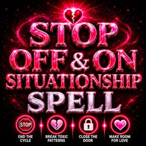 Puede incluir: Un diseño gráfico con el texto STOP OFF & ON SITUATIONSHIP SPELL en letras rojas brillantes y negritas. Debajo, cuatro iconos circulares muestran una señal de stop, un corazón roto, un candado y un corazón, con las etiquetas: END THE CYCLE, BREAK TOXIC PATTERNS, CLOSE THE DOOR y MAKE ROOM FOR LOVE.