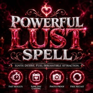 May include: A graphic design featuring the text POWERFUL LUST SPELL in metallic silver and ruby red gemstone lettering, topped with a flaming heart. Below, the text reads IGNITE DESIRE. FUEL IRRESISTIBLE ATTRACTION. Four circular icons show a clock, calendar with heart, camera, and refresh arrows, labeled FAST RESULTS, SAME DAY CASTING, PHOTO PROOF, and FREE RECAST.