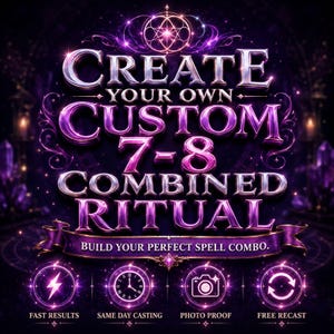 May include: A digital graphic with purple and gold text reading CREATE YOUR OWN CUSTOM 7-8 COMBINED RITUAL and BUILD YOUR PERFECT SPELL COMBO. Below are four circular icons representing fast results, same day casting, photo proof, and free recast.
