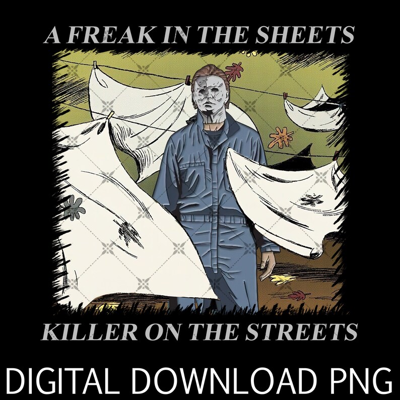 A Freak in the Sheets Killer on the Streets Halloween Michael Etsy