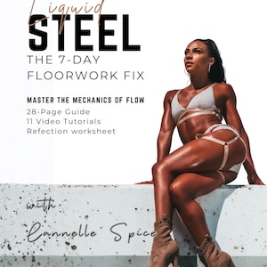 Può includere: Immagine promozionale per "Liquid Steel", una guida di floorwork di 7 giorni. La copertina presenta una donna in lingerie e stivali con plateau, seduta su un cornicione di cemento. Il testo include "Master the Mechanics of Flow" e "Cannelle Spice."