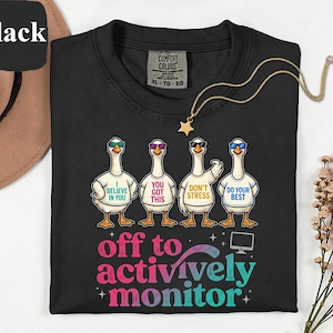 Off to Actively Monitor Shirt, Funny Goose IT Tech Support Tee, Motivational Geese Office Humor T-shirt