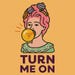 Turn Me On