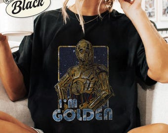 StarWars C-3P0 I'm Golden Shirt, Retro StarWars Shirt, Disneyland Family Matching Shirt, C-3P0 Robot Galaxy's Edge Trip, Father Days WDW