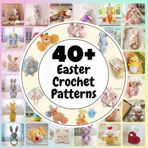 May include: A collection of various crochet Easter patterns. The image features multiple handmade crochet bunnies, chicks, and other Easter-themed items. The text in the center reads "40+ Easter Crochet Patterns". The items are in various colors, including pink, blue, and yellow.