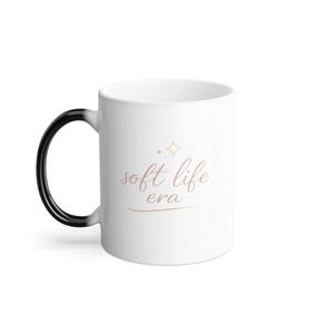soft life era Mug | Color Morphing 11oz Coffee Lover Gift Girly Girl Cup Gift for Her Soft Life Era for Girls Tea Lover Gift Coffee Lover