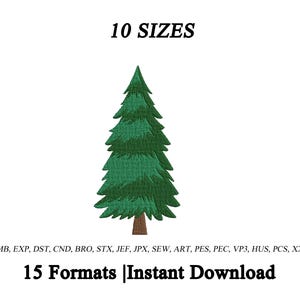 May include: An embroidery design of a green pine tree with a brown trunk. The text 10 SIZES appears above the tree. Below the tree, the text reads EMB, EXP, DST, CND, BRO, STX, JEF, JPX, SEW, ART, PES, PEC, VP3, HUS, PCS, XXX and 15 Formats | Instant Download.