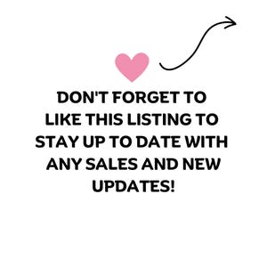 May include: A graphic with black text that reads: DON'T FORGET TO LIKE THIS LISTING TO STAY UP TO DATE WITH ANY SALES AND NEW UPDATES! Above the text is a small pink heart and a black hand-drawn arrow pointing toward the upper right corner.