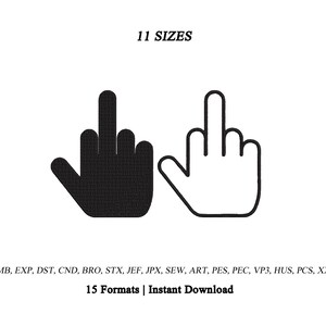 May include: An embroidery design featuring two hand icons with the middle finger extended, one solid black and one outlined in black. Text at the top reads 11 SIZES, and text at the bottom lists file formats EMB, EXP, DST, CND, BRO, STX, JEF, JPX, SEW, ART, PES, PEC, VP3, HUS, PCS, XXX and 15 Formats | Instant Download.
