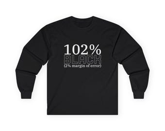 102% Black Long Sleeve Tee | Graphic Text Shirt